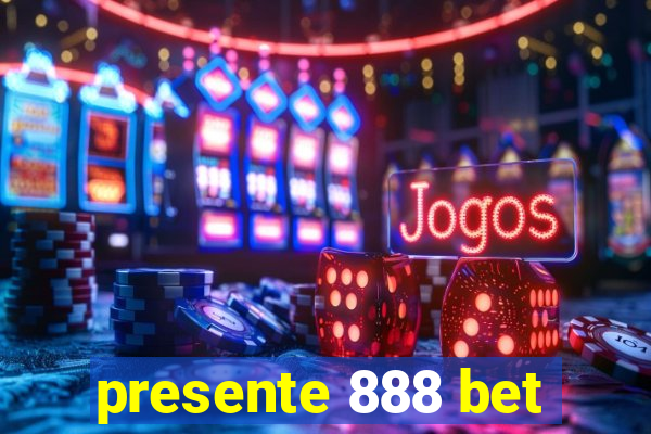 presente 888 bet